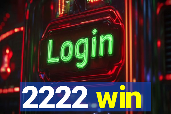 2222 win